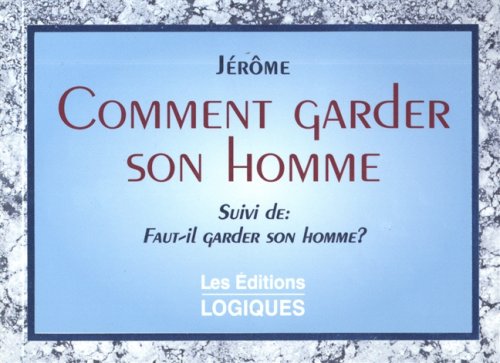 Comment garder son homme? (suivi de Faut-il garder son homme ?) book