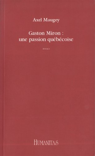 Gaston Miron : une passion québecoise. Essai book