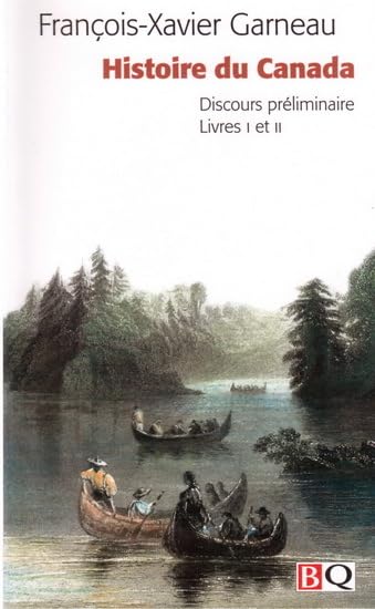 Histoire du Canada depuis sa découverte jusqu'à nos jours: Discours préliminaire livres 1 et 2 Politics & History