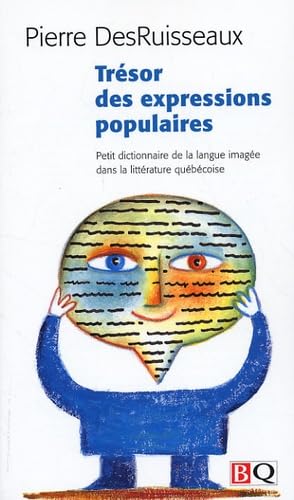 Trésor des expressions populaires: Petit dictionnaire de la langue imagée dans la littérature québécoise book