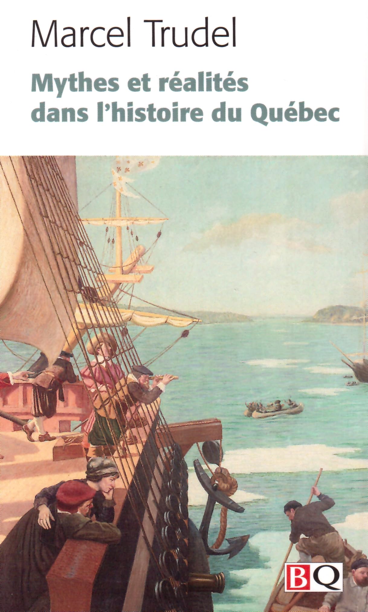 Mythes et réalités dans l'histoire du Québec Politics & History