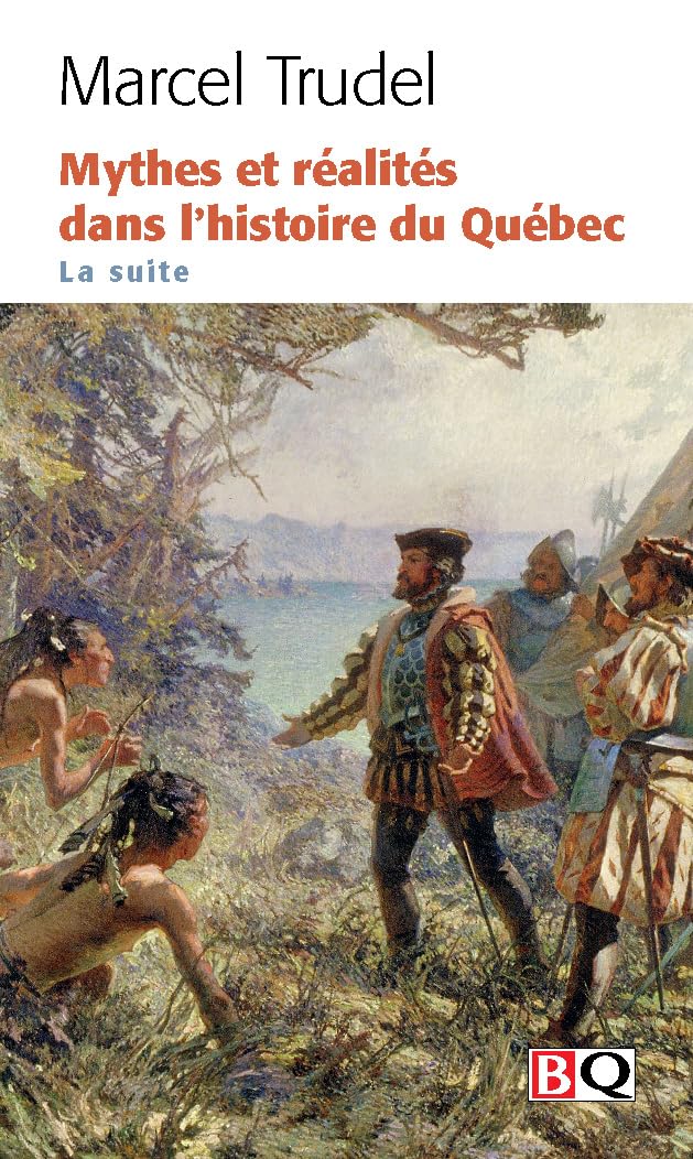 Mythes et réalités dans l'histoire du Québec. La suite Politics & History