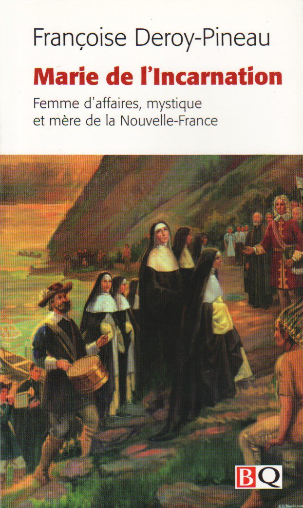 Marie de l'Incarnation. Femme d'Affaires, Mystique et Mere de la Books