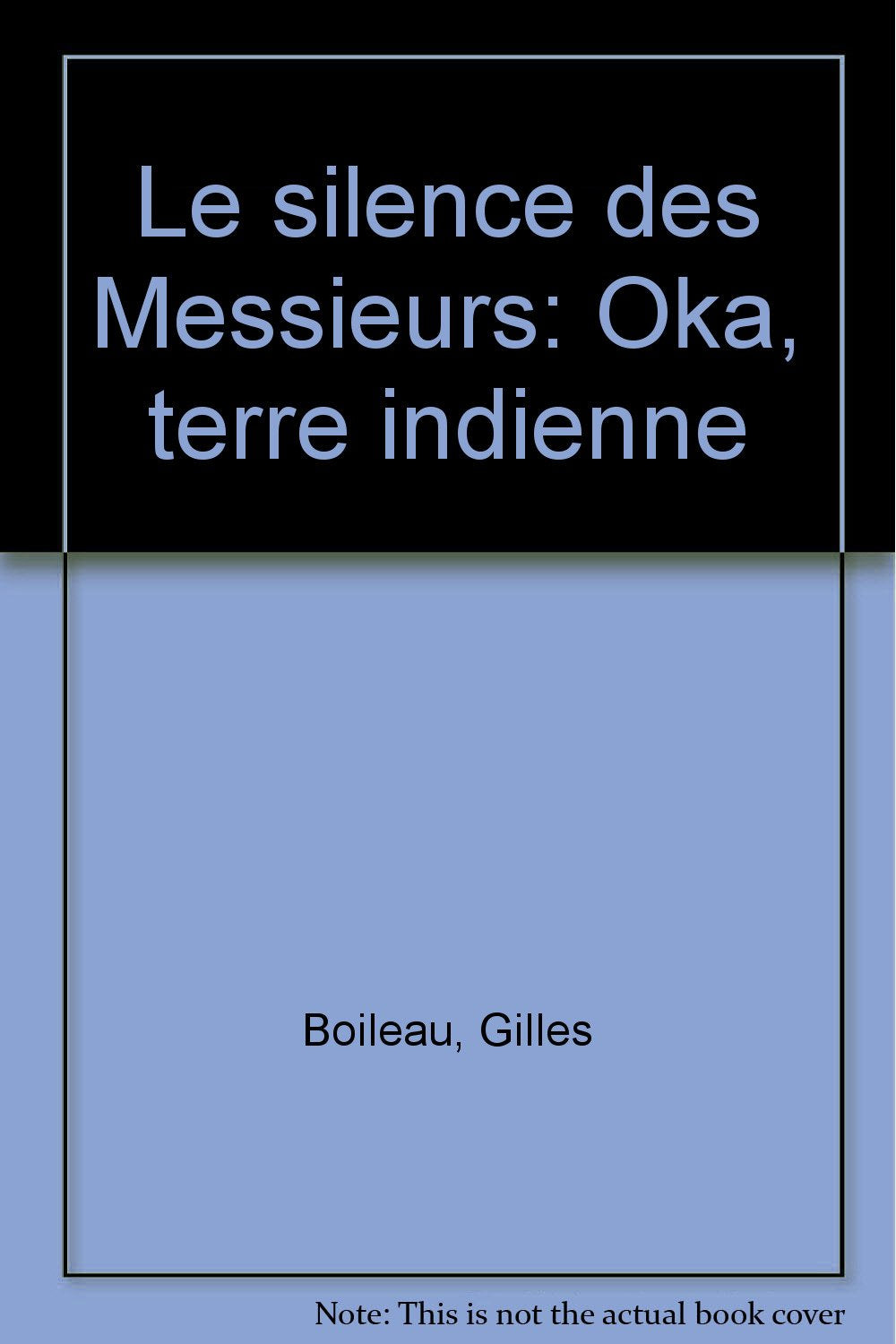 Le silence des Messieurs: Oka, terre indienne (French Edition) Books