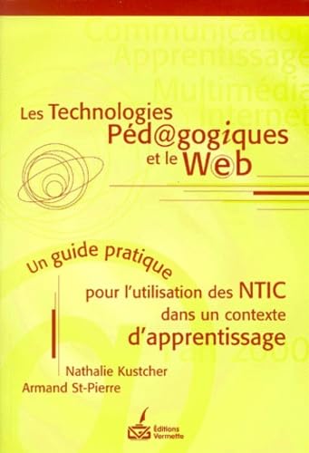 Les technologies pédagogiques et le Web: Un guide pratique pour l'utilisation des NTIC dans un contexte d'apprentissage Books