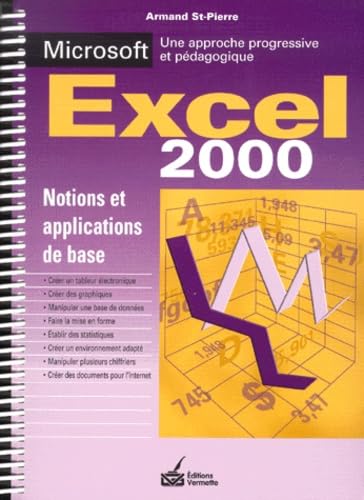 Excel 2000: Notions et applications de base, une approche progressive et pédagogique Books