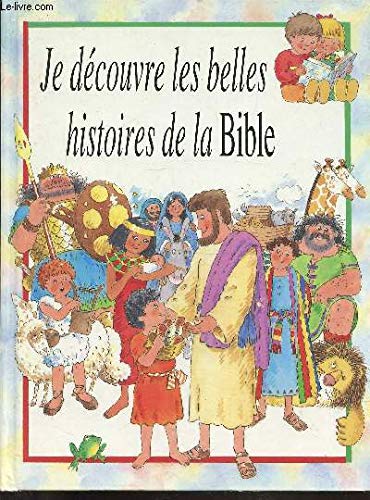 Je Decouvre Les Belles Histoires De La Bible Books