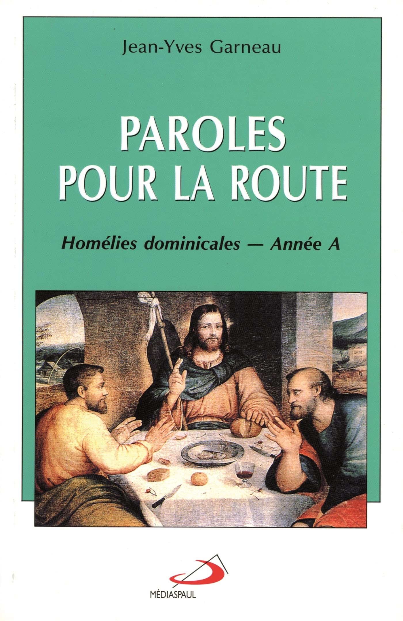 PAROLES POUR LA ROUTE - ANNEE A: Homélies dominicales - Année A Religion & Esotericism