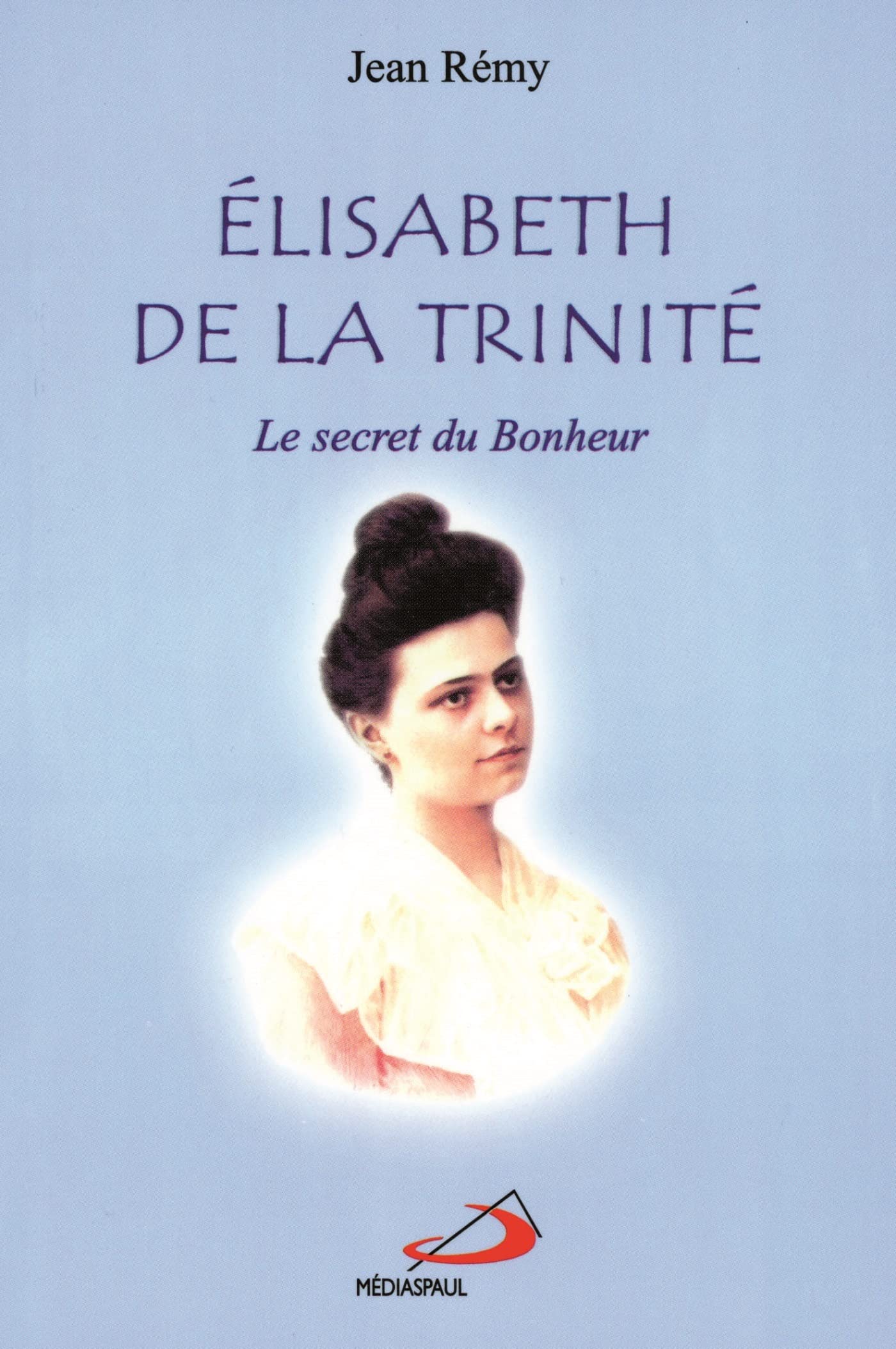 Elisabeth de la Trinité: Le Secret du Bonheur book