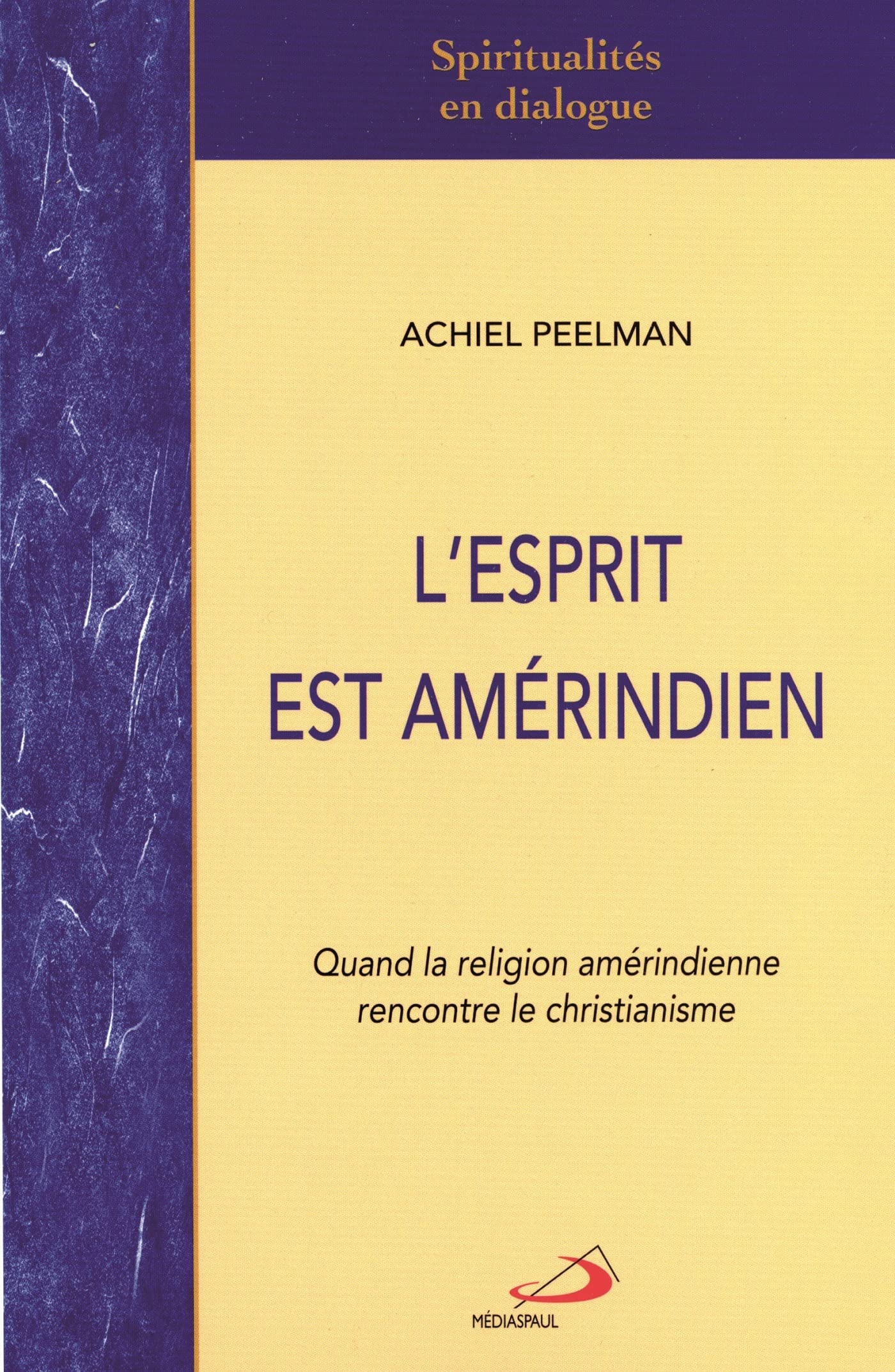ESPRIT EST AMERINDIEN (L'): Quand la religion amérindienne rencontre le christianisme Religion & Esotericism