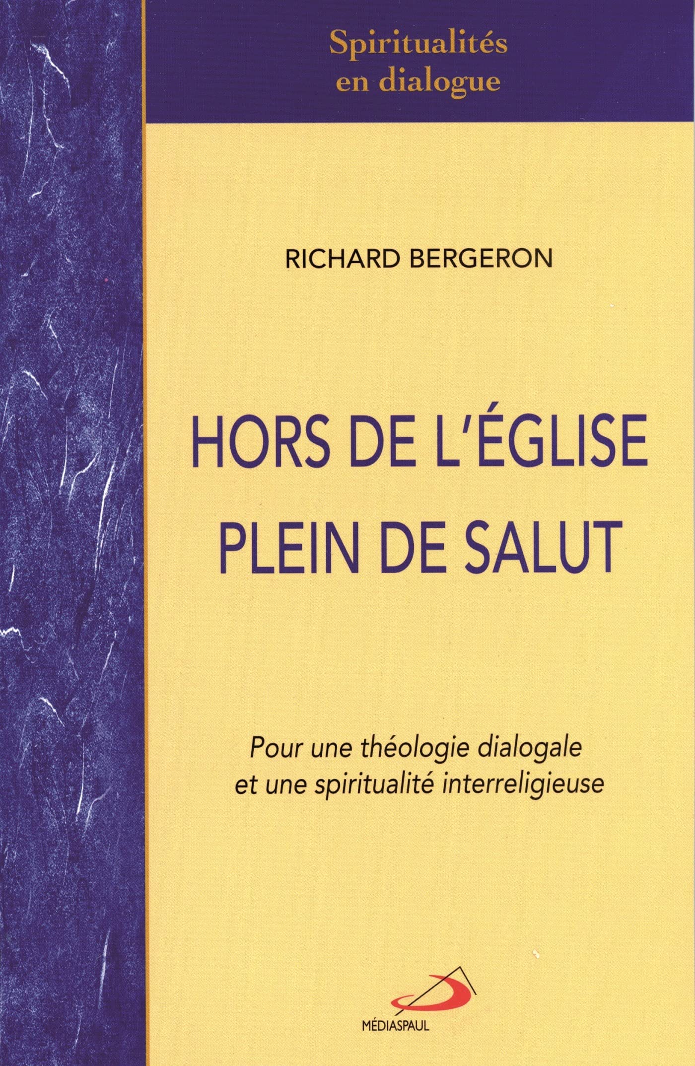 HORS DE L'EGLISE, PLEIN DE SALUT: Pour une théologie dialogale et une spiritualité interreligieuse Religion & Esotericism