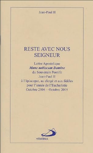 Reste avec nous Seigneur : Lettre apostolique Mane nobiscum Domine à l'épiscopat, au clergé et aux fidèles pour l'année de l'Eucharistie, octobre 2004-octobre 2005 Books