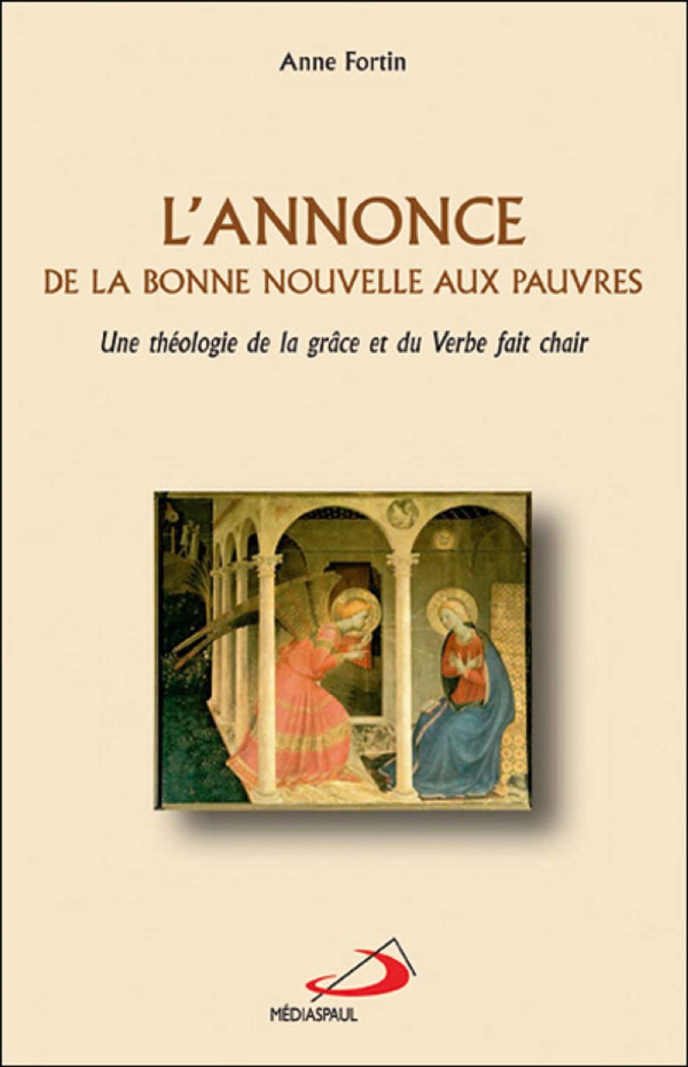 ANNONCE DE LA BONNE NOUVELLE AUX PAUVRES (L'): Une théologie de la grâce et du Verbe fait chair Religion & Esotericism