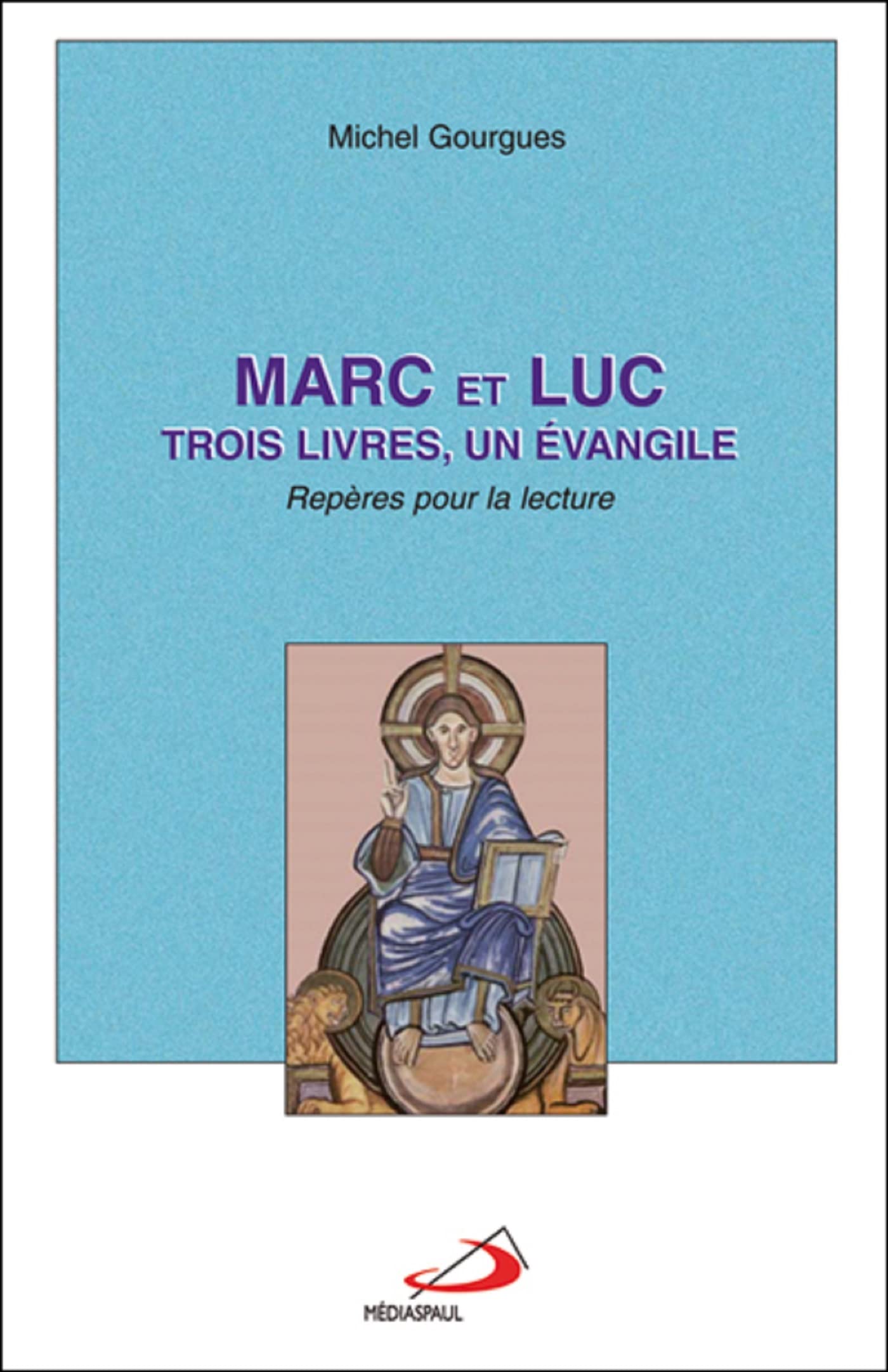 MARC ET LUC: TROIS LIVRES, UN EVANGILE: Repères pour la lecture Religion & Esotericism