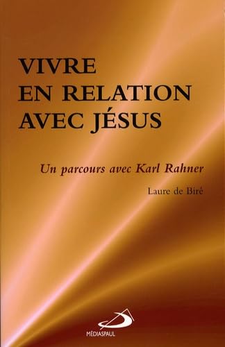VIVRE EN RELATION AVEC JESUS: Un parcours avec Karl Rahner Religion & Esotericism