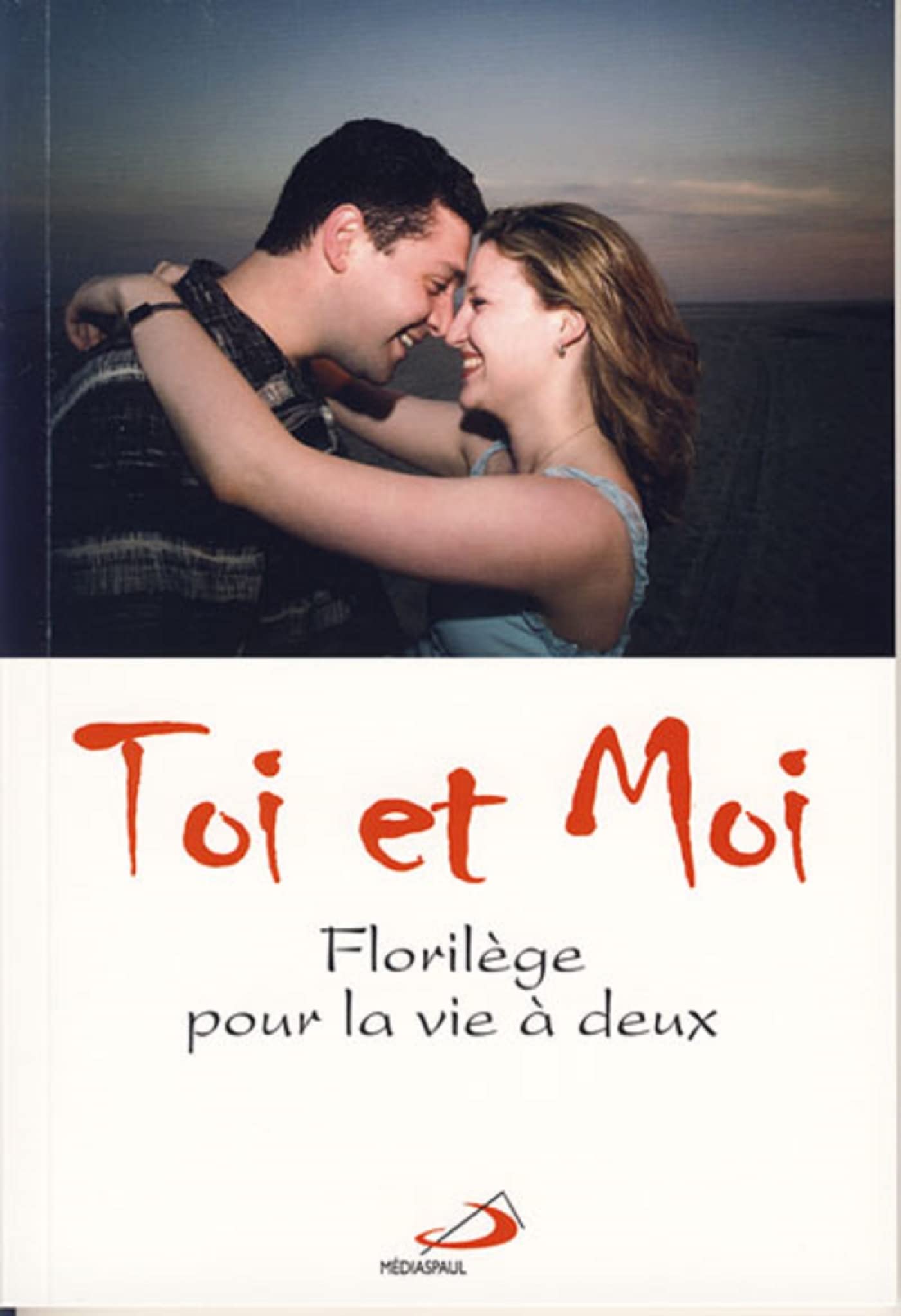 TOI ET MOI: Florilège pour la vie à deux Religion & Esotericism