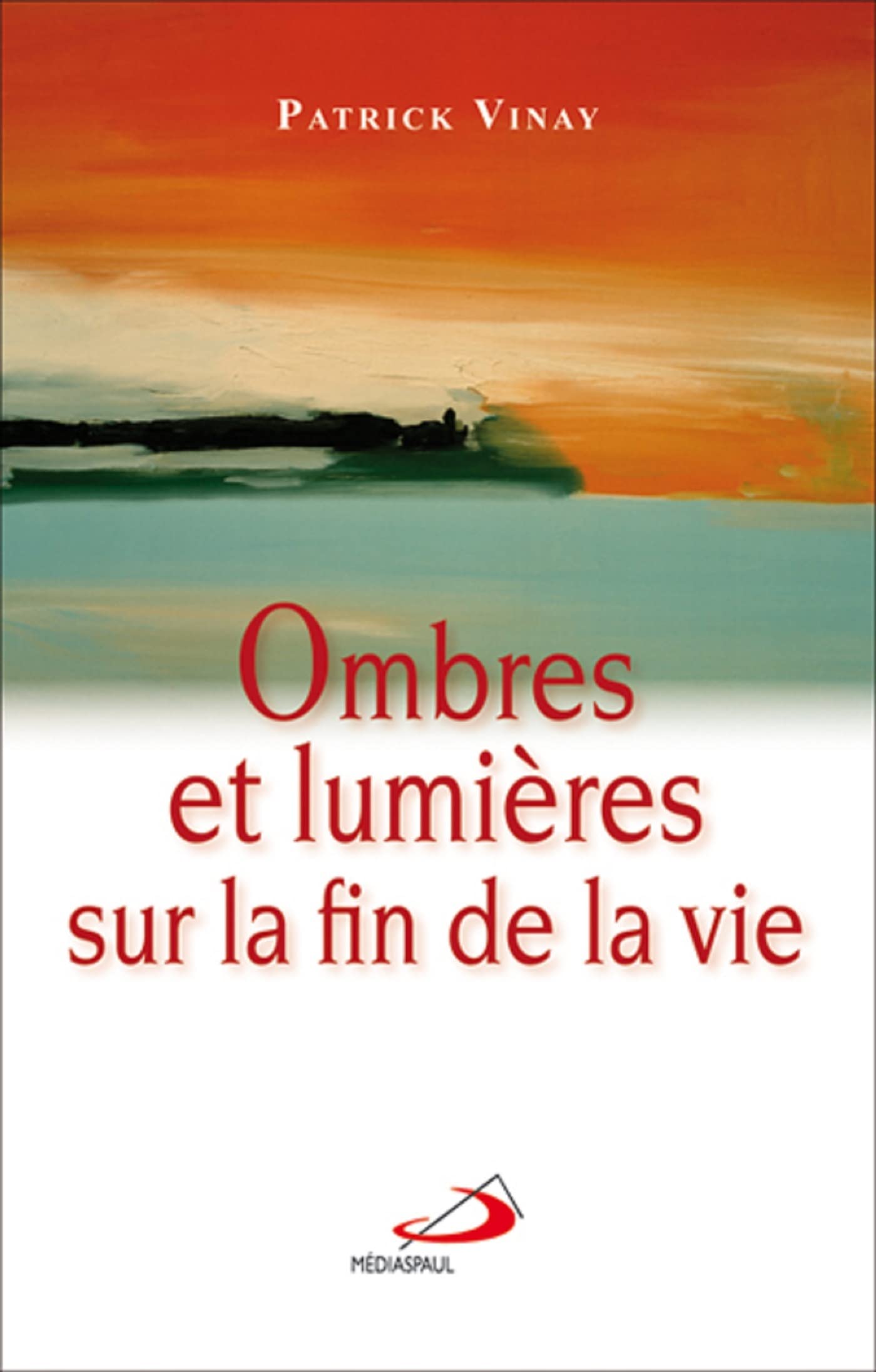 OMBRES ET LUMIERES SUR LA FIN DE LA VIE Religion & Esotericism