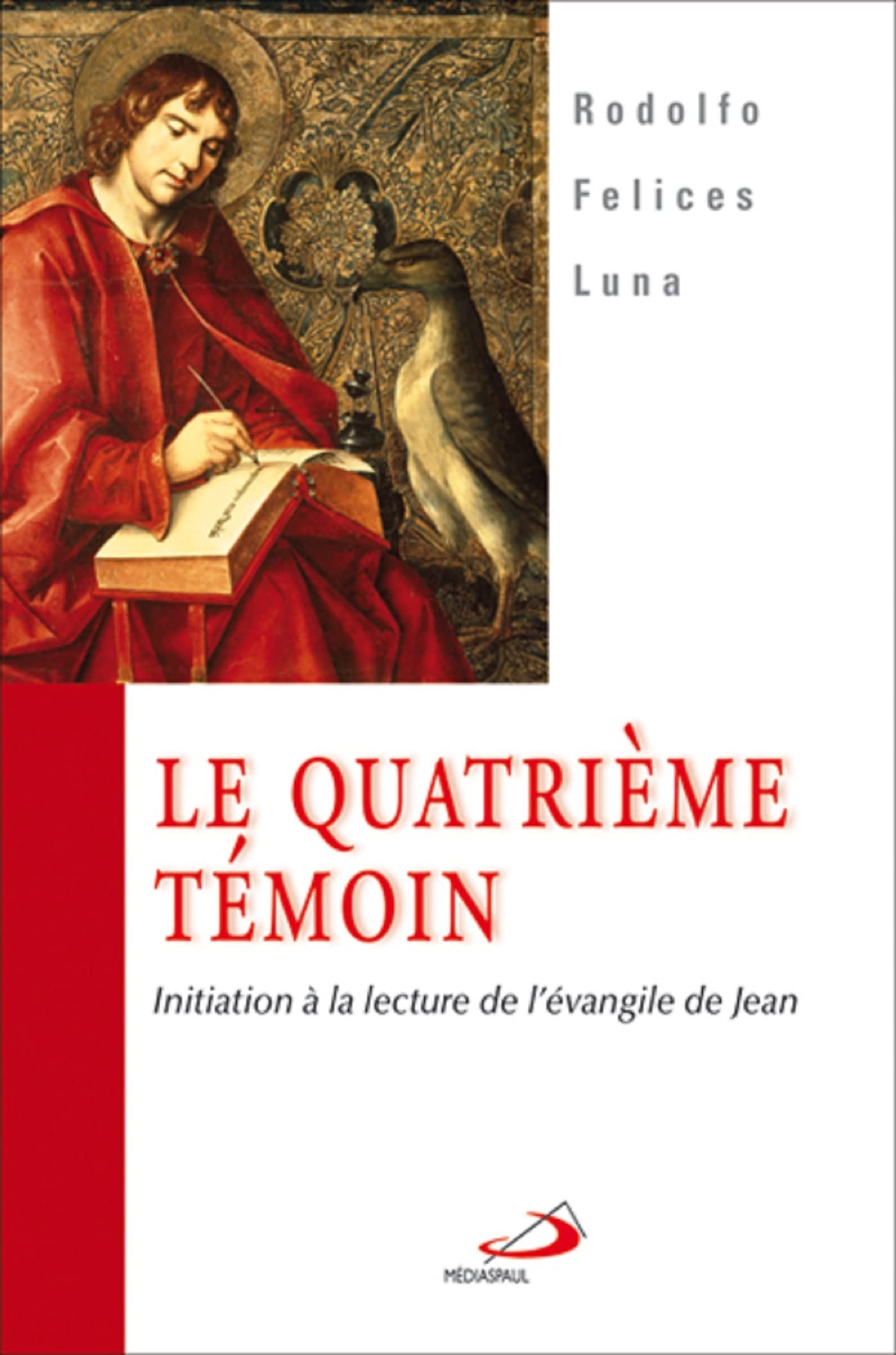 QUATRIEME TEMOIN (LE): Initiation à la lecture de l'évangile de Jean Religion & Esotericism