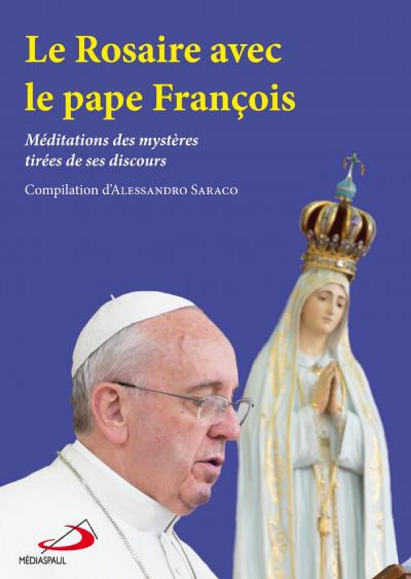 ROSAIRE AVEC LE PAPE FRANCOIS (LE): Méditations des mystères tirées de ses discours Religion & Esotericism