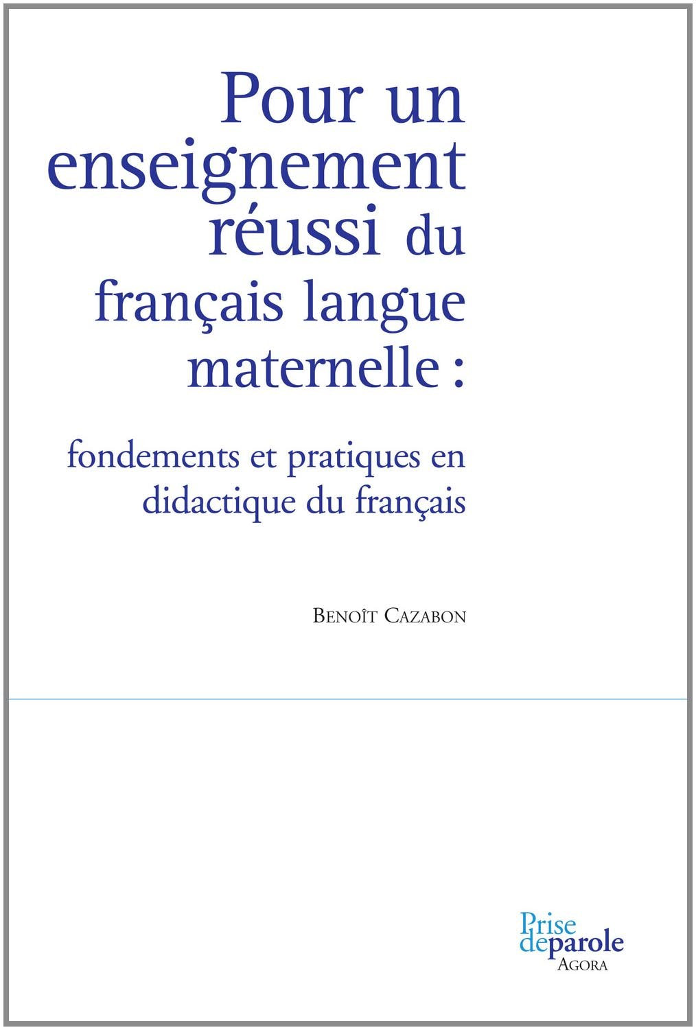 Pour un enseignement réussi du français langue maternelle : fondements et pratiques en didactique du français Books