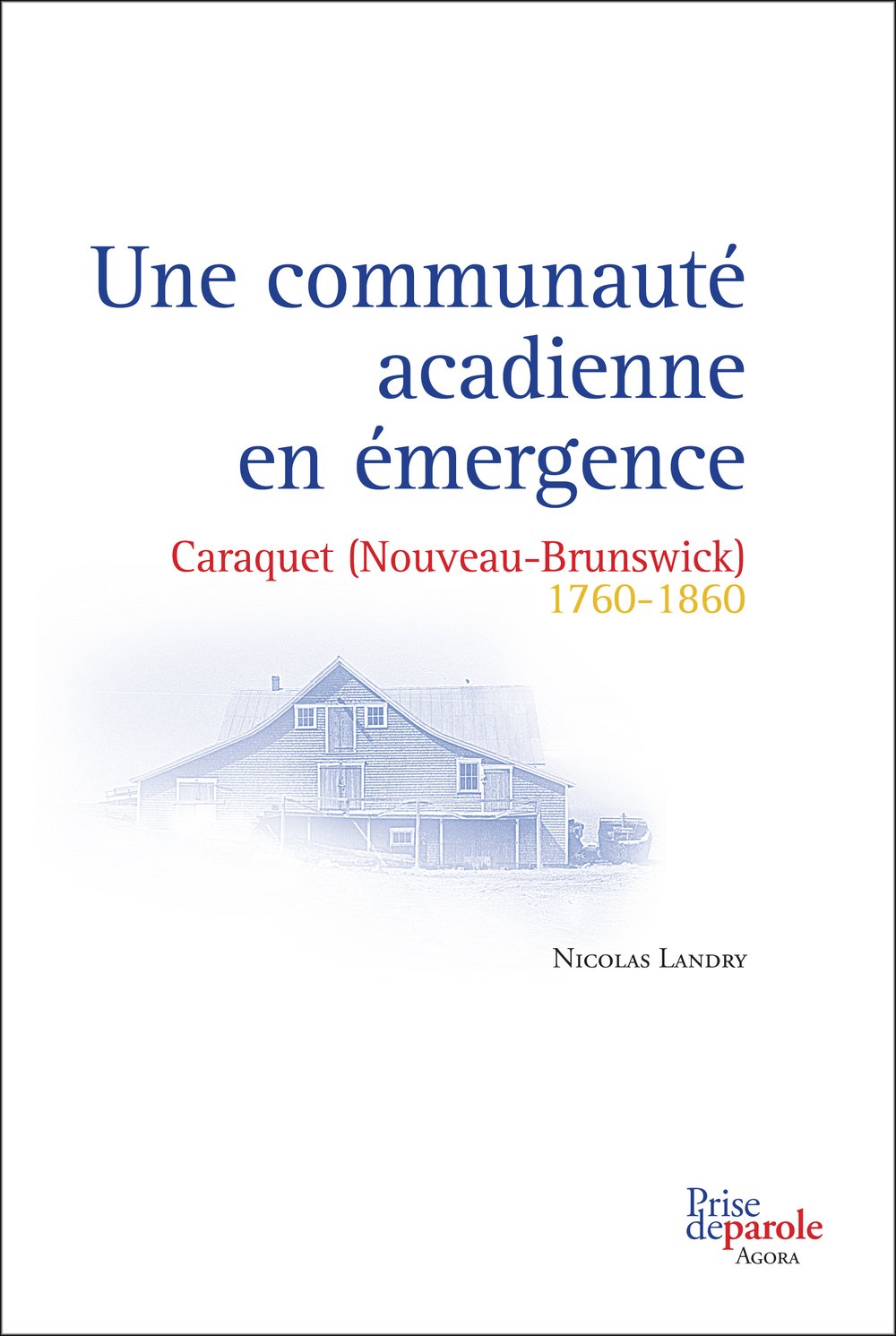 Une communauté acadienne en émergence: Caraquet, Nouveau-Brunswic, 1760-1860 Books