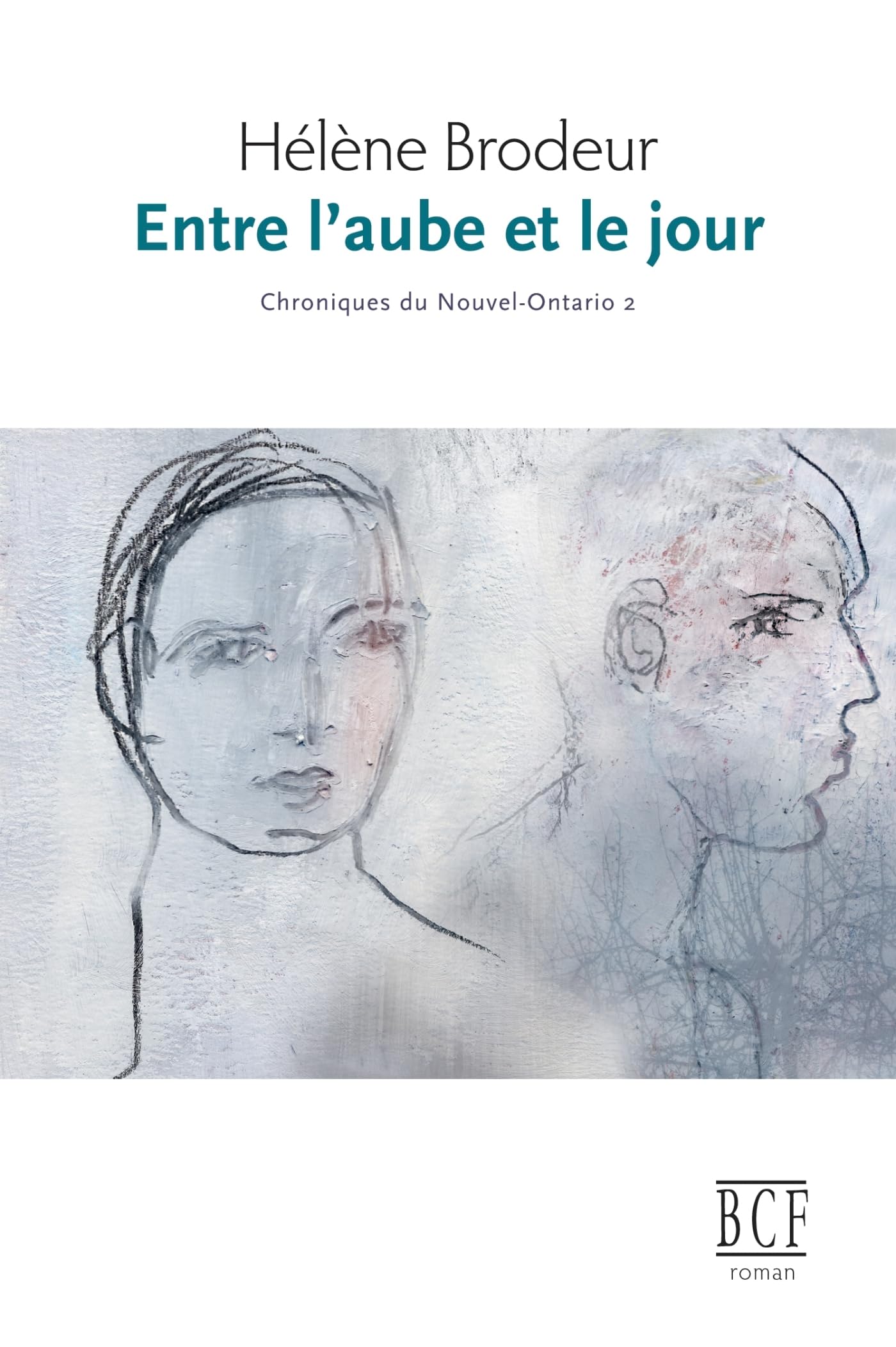 Entre l'aube et le jour: Chroniques du Nouvel-Ontario, tome 2 Historical Fiction