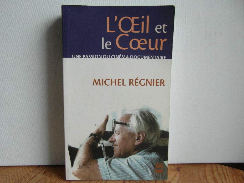 L oeil et le coeur une passion du cinema documentaire book