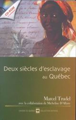 DEUX SIECLES D ESCLAVAGE AU QUEBEC AVEC CD ROM DICT DES ESCLAVES Politics & History