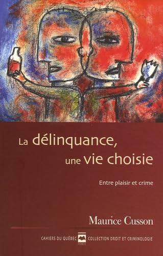 LA DELINQUANCE UNE VIE CHOISIE: Entre plaisir et crime Books