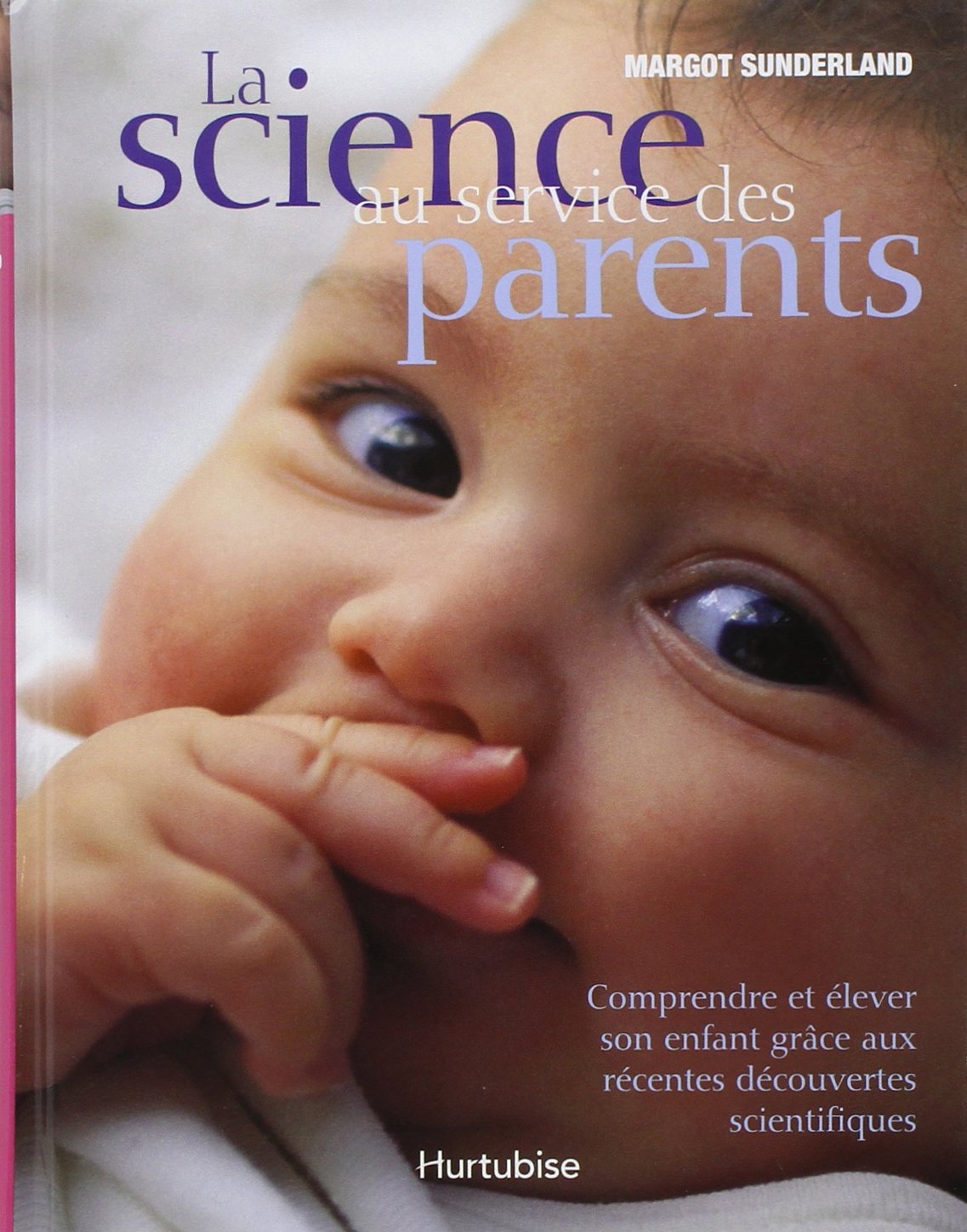 La science au service des parents: Comprendre et élever son enfant grâce aux récentes découvertes scientifiques Books