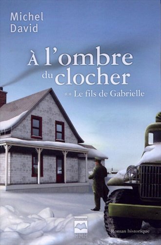 A L'OMBRE DU CLOCHER V 02 LE FILS DE GABRIELLE Historical Fiction