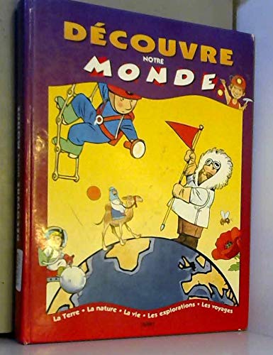 Découvre notre monde: La terre, la nature, les explorations, les voyages (5 ans et +) book