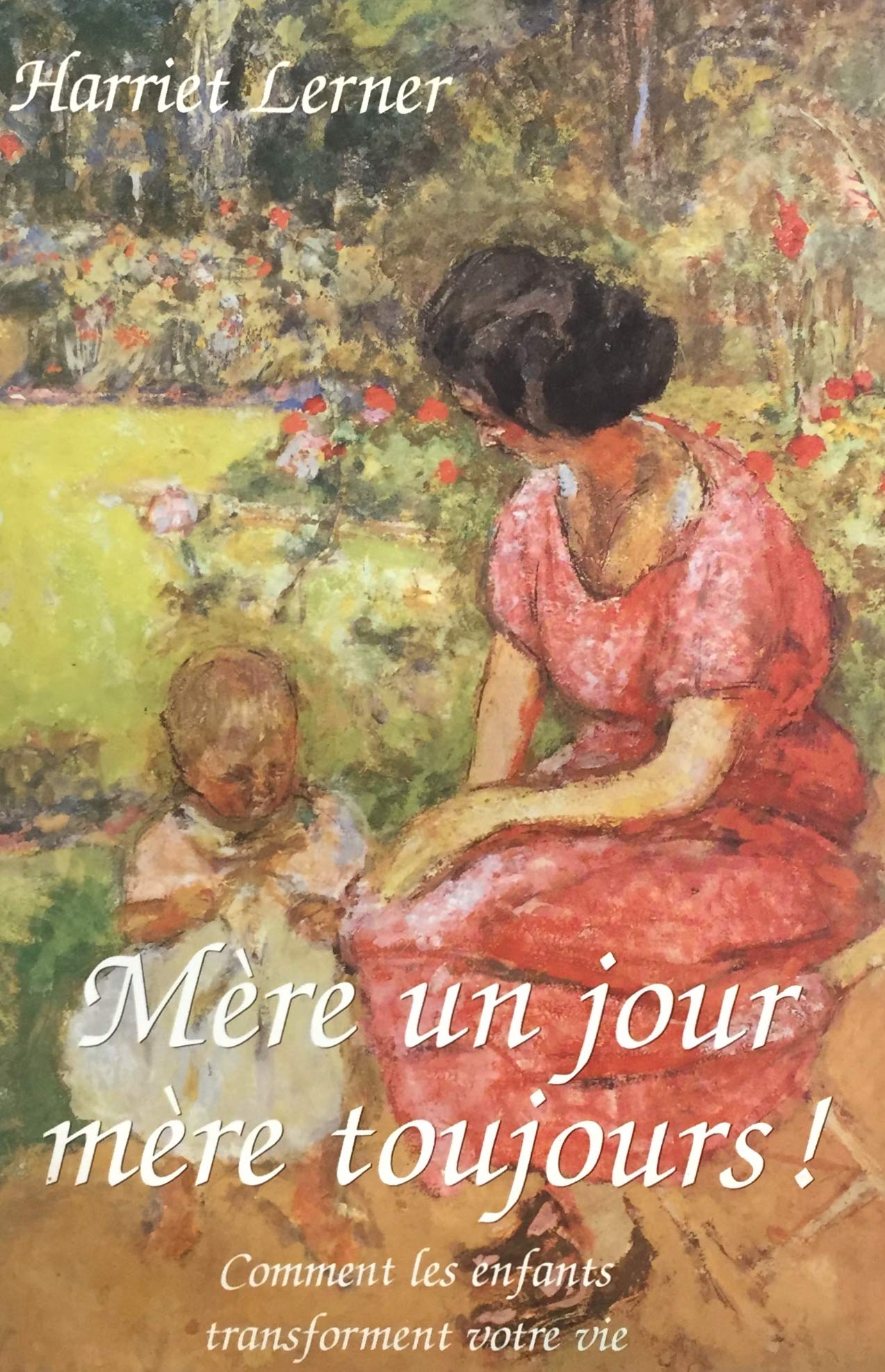 MERE UN JOUR, MERE TOUJOURS Comment Les Enfants Transforment Votre Vie Books