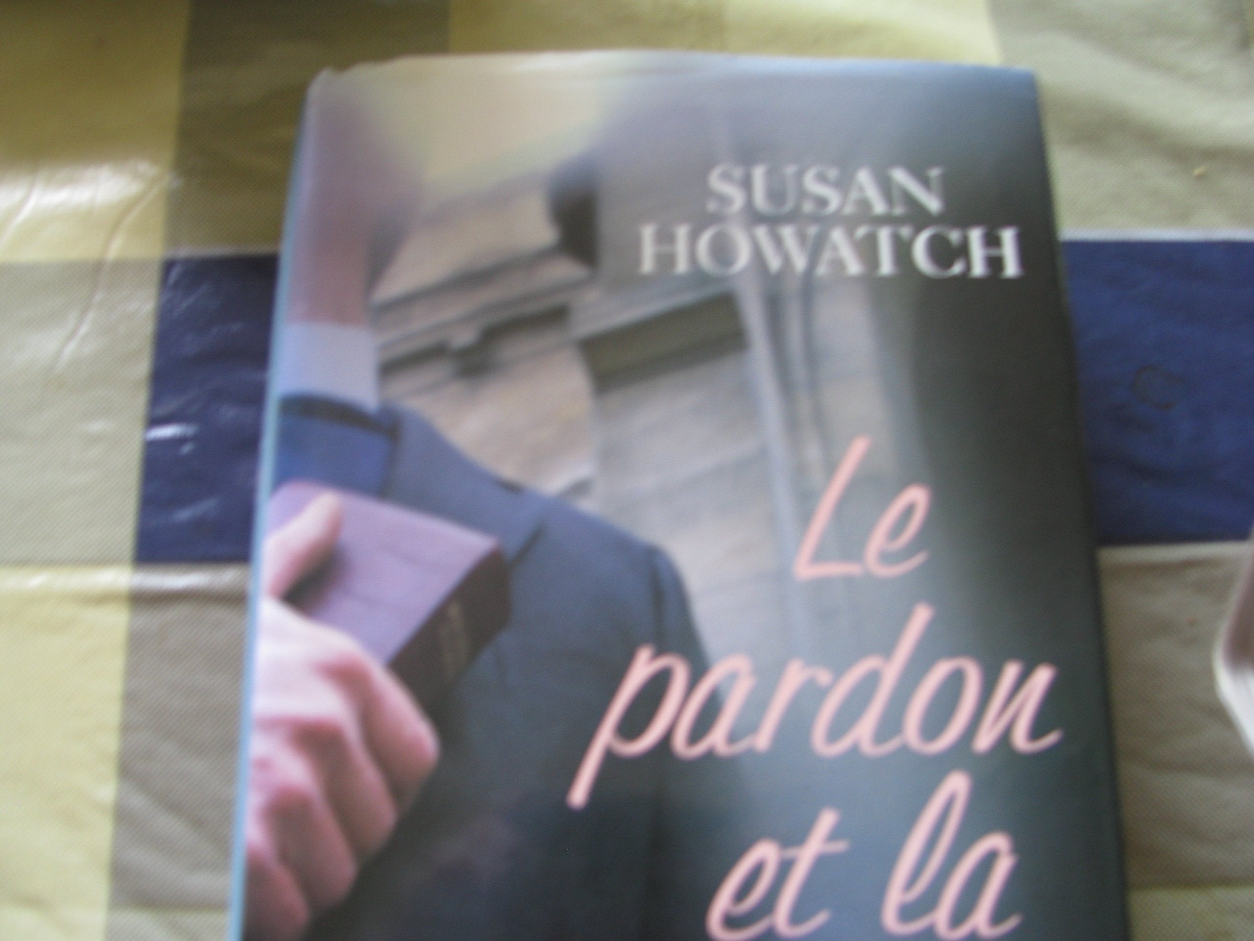 Le PARDON ET LA GRÂCE, SUSAN HOWATCH Books