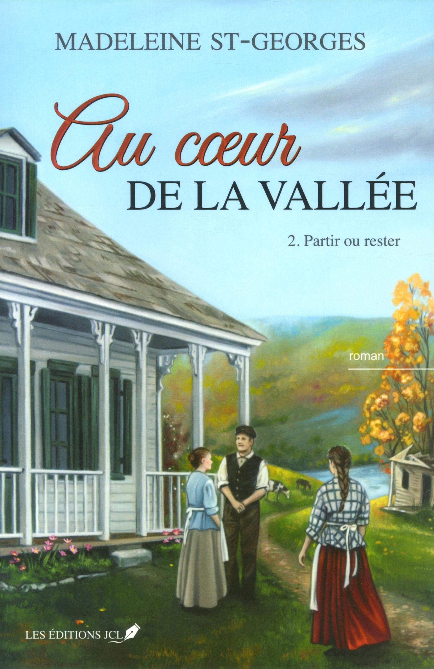AU COEUR DE LA VALLEE V 02 PARTIR OU RESTER Historical Fiction