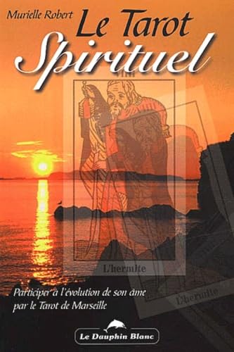 Le Tarot Spirituel - Participer à l'évolution de son âme par le Tarot de Marseille book