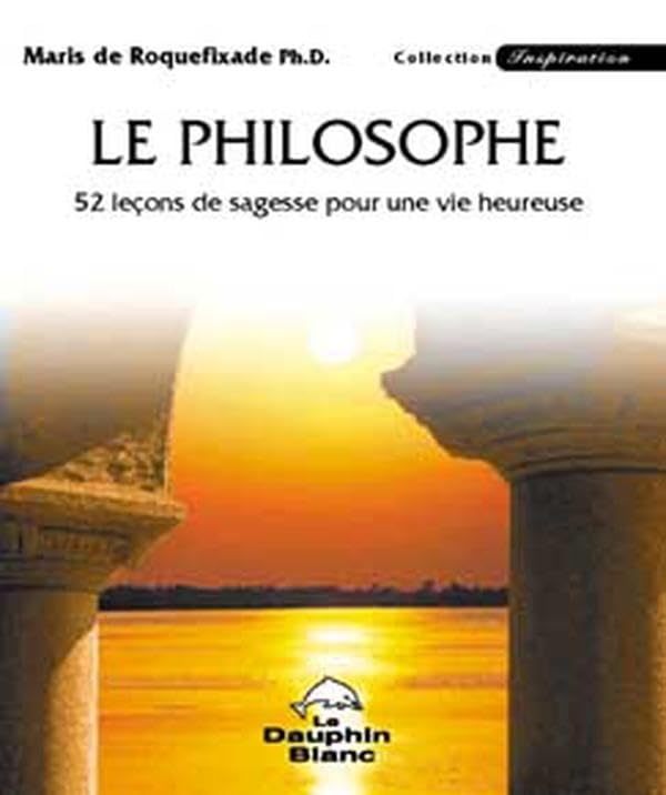 Philosophe - 52 leçons de sagesse: 52 leçons de sagesse pour une vie heureuse Books