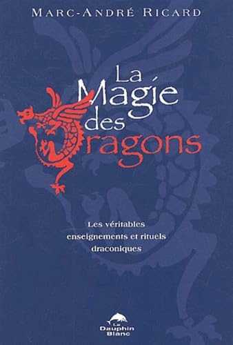 Magie des dragons: Les véritables enseignements et rituels draconiques Religion & Esotericism
