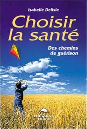 Choisir la santé - Chemins de guérison book
