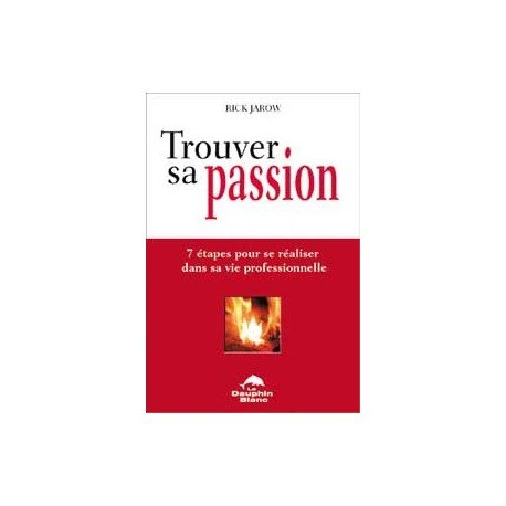 Trouver sa passion: 7 étapes pour se réaliser dans sa vie professionnelle Books