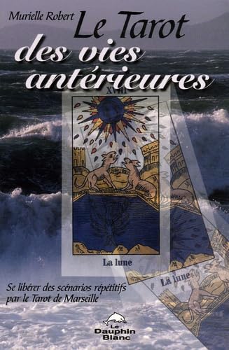 Tarot des vies antérieures: Se libérer des scénarios répétitifs par le Tarot de Marseille Religion & Esotericism