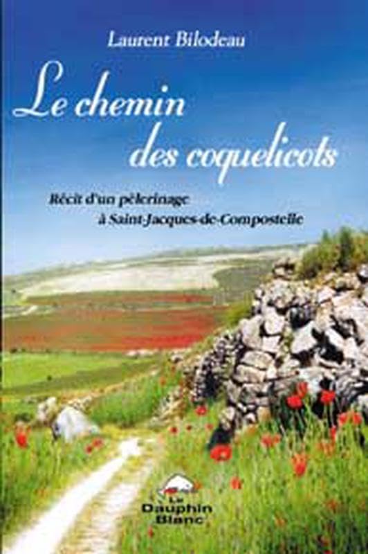 Les chemins des coquelicots : Récit d'un pélerinage ÿ Saint-Jacques-de-Compostelle book