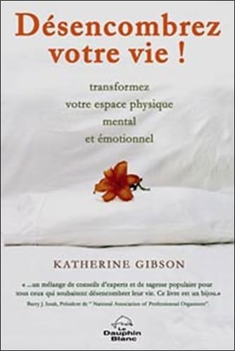Désencombrez votre vie: Transformez votre espace physique, mental et spirituel Books