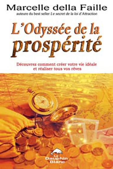 L'Odyssée de la prospérité: Découvrez comment créer votre vie idéale et réaliser tous vos rêves Books