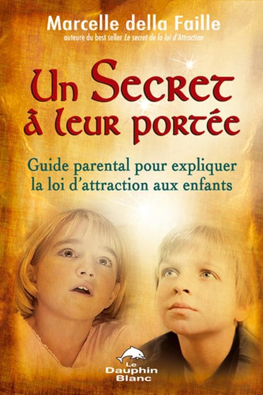 Un secret à leur portée: Guide parental pour expliquer la loi d'attraction aux enfants Books