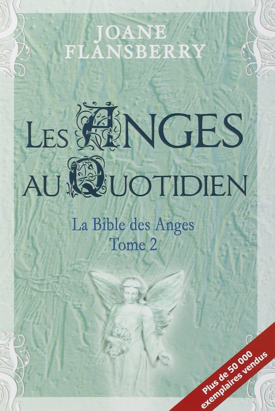 Les anges au quotidien: Volume 2, La Bible des Anges Religion & Esotericism