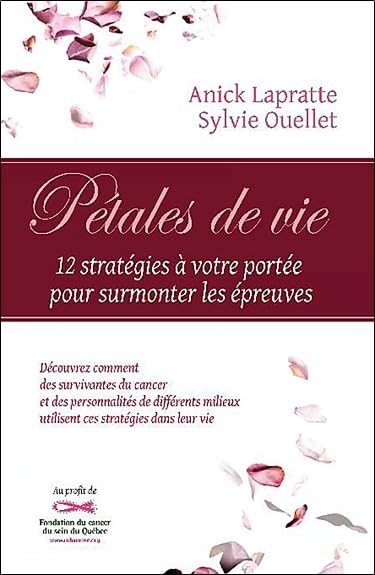 Pétales de vie - 12 stratégies à votre portée pour surmonter les épreuves Lifestyle