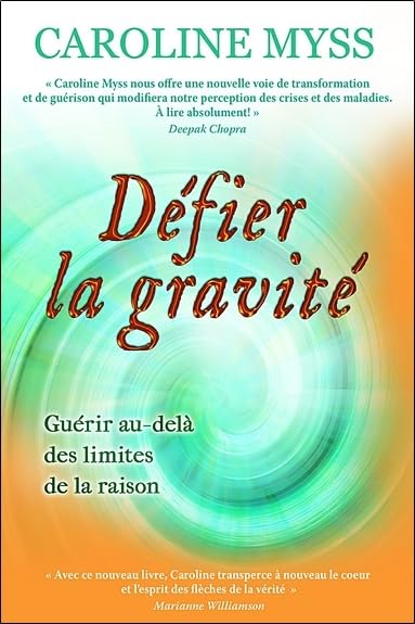 Défier la gravité: Guérir au-delà de la raison Books