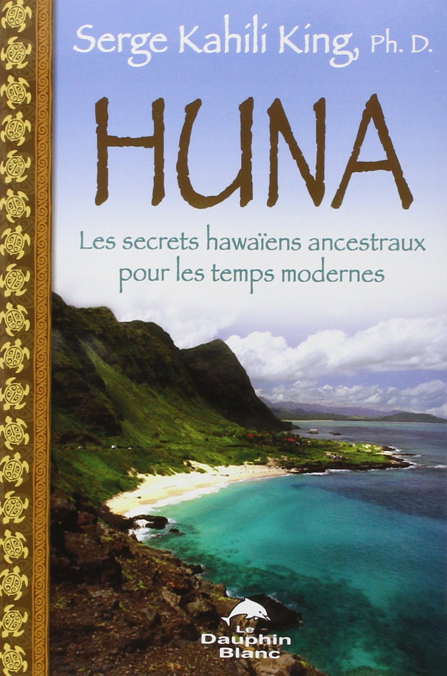 Huna - Les secrets hawaïens ancestraux pour les temps modernes book