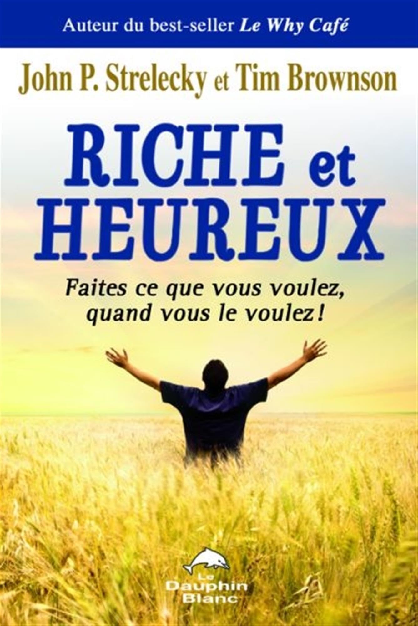Riche et heureux - Faites ce que vous voulez... !: Faites ce que vous voulez, quand vous le voulez ! Books